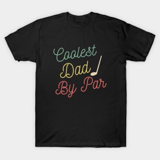 Coolest Dad By Par Retro Funny Fathers day Golf T-Shirt